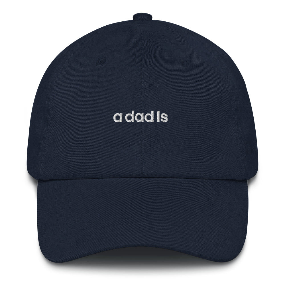 'a dad is' dad hat