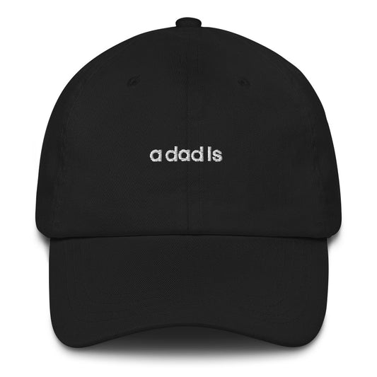 'a dad is' dad hat
