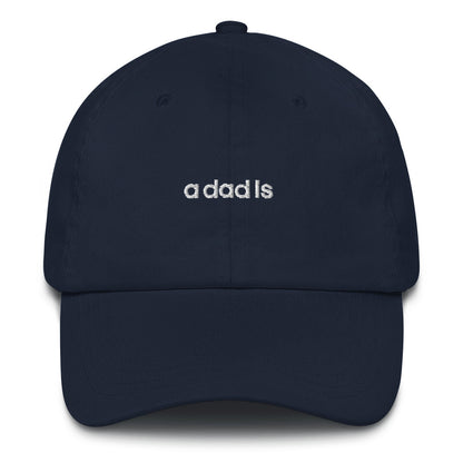 'a dad is' dad hat